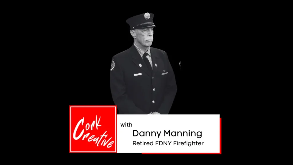 Cover photo for the Cork Creative Podcast with a black and white photo of Danny Manning in his FDNY uniform, the Cork Creative logo and Danny's name and title